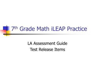 7 th Grade Math iLEAP Practice