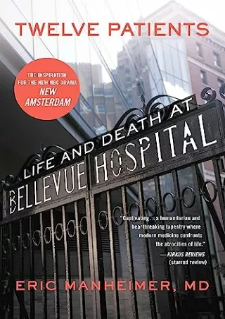 [PDF READ ONLINE] Twelve Patients: Life and Death at Bellevue Hospital (The Inspiration for the