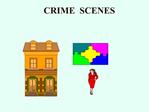 CRIME SCENES