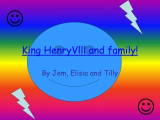 King HenryVlll and family!