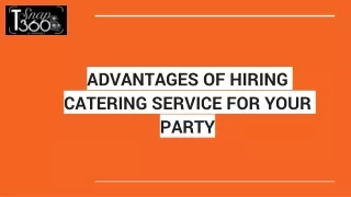 ADVANTAGES OF HIRING CATERING SERVICE FOR YOUR PARTY