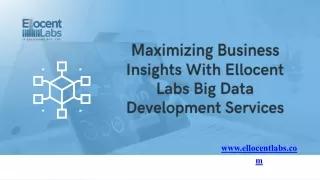 Maximizing Business Insights With Ellocent Labs Big Data Development Services