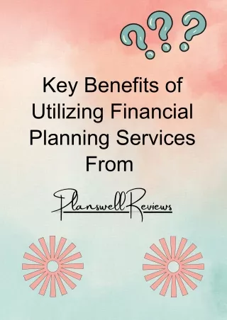 Key Benefits of Utilizing Financial Planning Services From Planswell Reviews