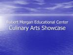 Robert Morgan Educational Center Culinary Arts Showcase