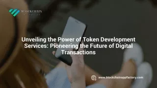 Unveiling the Power of Token Development Services Pioneering the Future of Digital Transactions