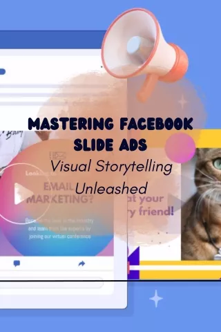 Mastering Facebook Slide Ads Visual Storytelling Unleashed