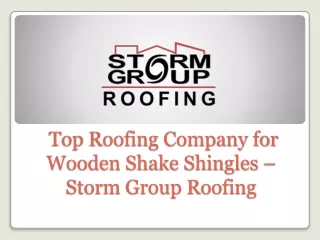 Top Roofing Company for Wooden Shake Shingles – Storm Group Roofing