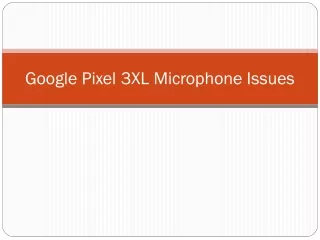 Google Pixel 3XL Microphone Issues