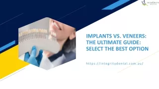 Implants vs. Veneers the Ultimate Guide to Select the Best Option