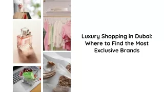 Luxury Shopping in Dubai Where to Find the Most Exclusive Brands
