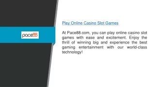 Play Online Casino Slot Games Pace88.com