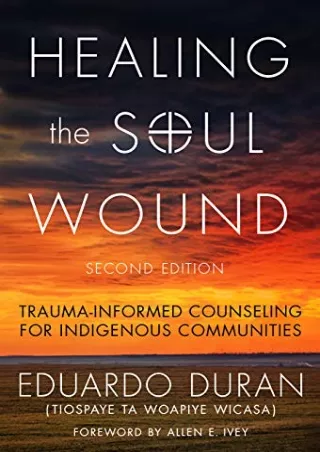 Download Book [PDF] Healing the Soul Wound: Trauma-Informed Counseling for Indigenous Communities