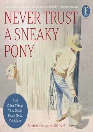 PDF_ Never Trust a Sneaky Pony: And Other Things They Didn't Teach Me in Vet School