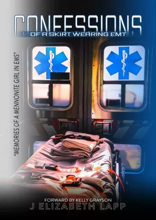 Read ebook [PDF] Confessions of a Skirt-Wearing EMT: Memories of a Mennonite Girl in EMS