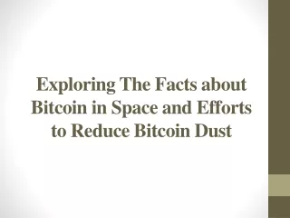 Exploring The Facts about Bitcoin in Space and Efforts to Reduce Bitcoin Dust