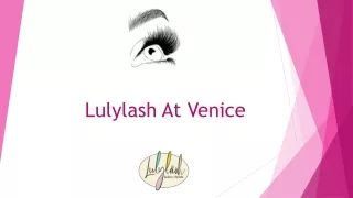 Enhance Your Beauty| Lulylash Venice Eyelash Extensions and Brow Services - Luly