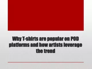 Why T-shirts are popular on POD platforms and how artists leverage the trend