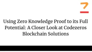 Using Zero Knowledge Proof to its Full PotentialA Closer Look at Codezeros Blockchain Solutions