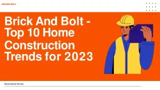 Brick And Bolt - Top 10 Home Construction Trends for 2023