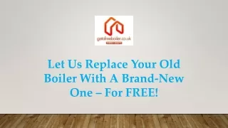 Let Us Replace Your Old Boiler With A Brand-New One – For FREE!