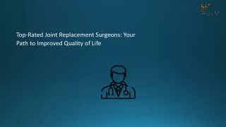 Top-Rated Joint Replacement Surgeons: Your Path to Improved Quality of Life
