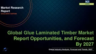 Glue Laminated Timber Market to be worth US$ 8.27 billion in 2027