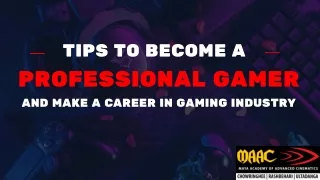 TIPS TO BECOME A PROFESSIONAL GAMER AND MAKE A CAREER IN GAMING INDUSTRY