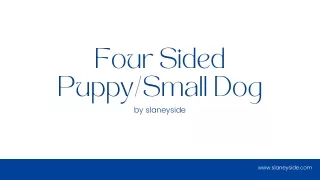 Four Sided PuppySmall Dog - Slaneyside Kennels