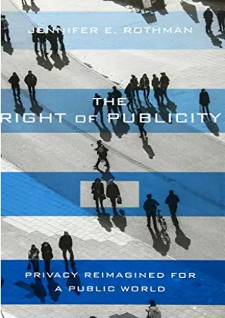 READ/DOWNLOAD The Right of Publicity: Privacy Reimagined for a Public World