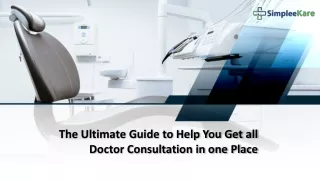 The Ultimate Guide to Help You Get all Doctor Consultation in one Place