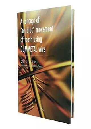 Read ebook [PDF] A Concept of En Bloc Movement of Teeth Using Gummetal Wire