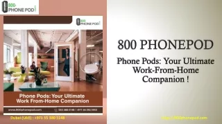 Phone Pods -Your Ultimate Work-From-Home Companion !