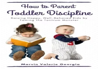 Download How to Parent - Toddler Discipline: Raising Happy, Well-Behaved Kids by