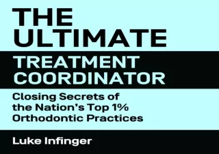 PDF The Ultimate Treatment Coordinator: Closing Secrets of the Nation’s Top 1% O