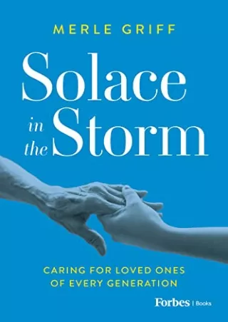 $PDF$/READ/DOWNLOAD Solace in the Storm: Caring for Loved Ones of Every Generation