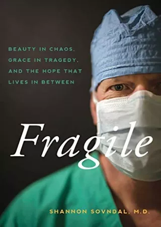 [PDF READ ONLINE] Fragile: Beauty in Chaos, Grace in Tragedy, and the Hope That Lives in Between