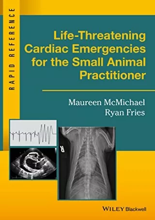 [READ DOWNLOAD] Life-Threatening Cardiac Emergencies for the Small Animal Practitioner (Rapid