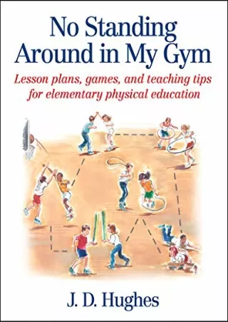 $PDF$/READ/DOWNLOAD No Standing Around in My Gym: Lesson plans, games, and teaching tips for