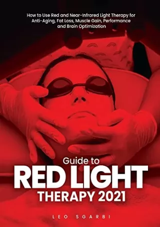 [PDF] DOWNLOAD Guide to Red Light Therapy 2021: How to Use Red and Near-Infrared Light