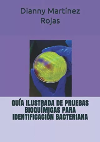 [PDF READ ONLINE] GUÍA ILUSTRADA DE PRUEBAS BIOQUÍMICAS PARA IDENTIFICACIÓN BACTERIANA (Spanish