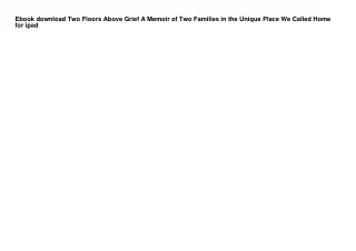 Ebook download Two Floors Above Grief A Memoir of Two Families in the Unique Pla