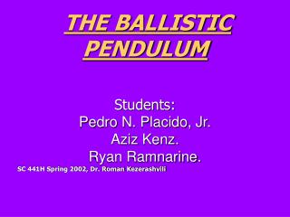 THE BALLISTIC PENDULUM