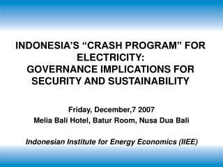 INDONESIA’S “CRASH PROGRAM” FOR ELECTRICITY: GOVERNANCE IMPLICATIONS FOR SECURITY AND SUSTAINABILITY