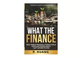 PDF read online What the Finance Personal Finance for Beginners Real World Finan