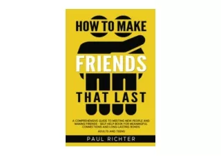 Download PDF How to Make Friends That Last A Comprehensive Guide to Meeting New