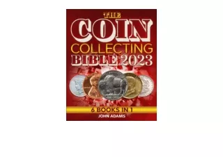 Download PDF The Coin Collecting Bible 2023 6 in 1 The Ultimate Guide for Beginn