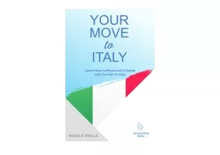 PDF read online Your Move to Italy Learn How to Move and Settle with Comfort in
