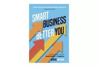 PDF read online Smart Business Better You The Entrepreneur s Guide to Health Wea