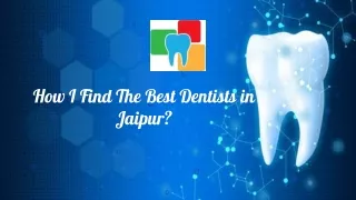 How I Find The Best Dentists in Jaipur?