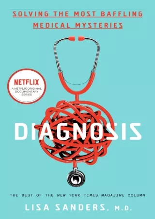 (PDF/DOWNLOAD) Diagnosis: Solving the Most Baffling Medical Mysteries ipad